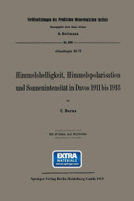 Title: Himmelshelligkeit, Himmelspolarisation und Sonnenintensitï¿½t in Davos 1911 bis 1918, Author: Carl W. Dorno