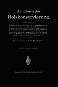 Title: Handbuch der Holzkonservierung, Author: Ernst Troschel