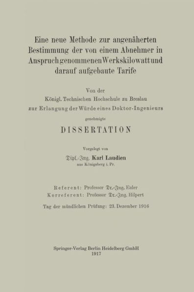 Eine neue Methode zur angenäherten Bestimmung der von einem Abnehmer in Anspruch genommenen Werkskilowatt und darauf aufgebaute Tarife: Von der Königl. Technischen Hochschule zu Breslau zur Erlangung der Würde eines Doktor-Ingenieurs genehmigte Dissertati