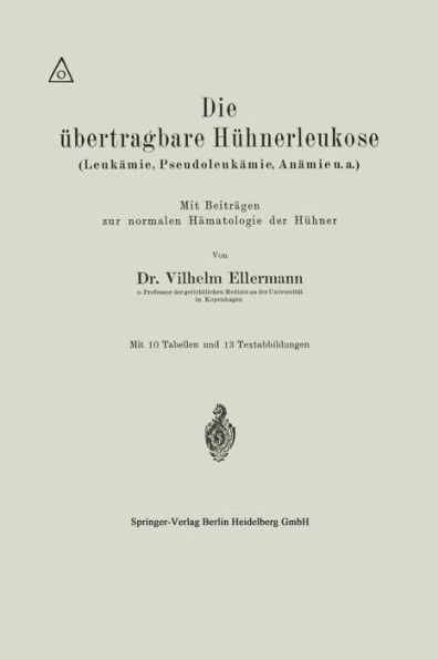 Die übertragbare Hühnerleukose (Leukämie, Pseudoleukämie, Anämie u.a.)
