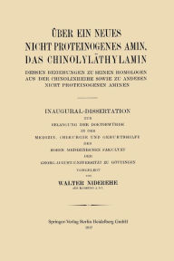 Title: Über ein neues nicht proteinogenes Amin, das Chinolyläthylamin, dessen Beziehungen zu seinen Homologen aus der Chinolinreihe sowie zu anderen nicht proteinogenen Aminen, Author: Walter Niderehe