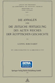 Title: Die Annalen und Die Zeitliche Festlegung des Alten Reiches der ï¿½gyptischen Geschichte, Author: Ludwig Borchardt