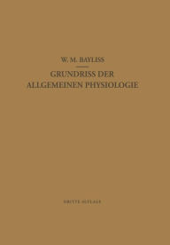 Title: Grundriss der Allgemeinen Physiologie / Edition 3, Author: William Maddock Bayliss