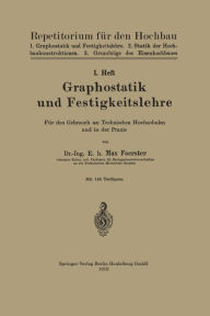 Title: Graphostatik und Festigkeitslehre: Fï¿½r den Gebrauch an Technischen Hochschulen und in der Praxis, Author: Max Fïrster