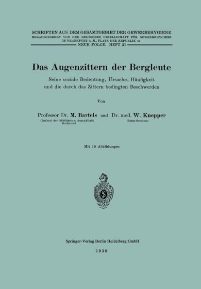 Das Augenzittern der Bergleute: Seine soziale Bedeutung, Ursache, Hï¿½ufigkeit und die durch das Zittern bedingten Beschwerden