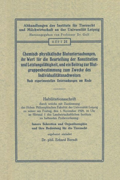 Chemisch-physikalische Blutuntersuchungen, ihr Wert fï¿½r die Beurteilung der Konstitution und Leistungsfï¿½higkeit, und ein Beitrag zur Blutgruppenbestimmung zum Zwecke des Individualitï¿½tsnachweises: Nach experimentellen Untersuchungen am Rinde