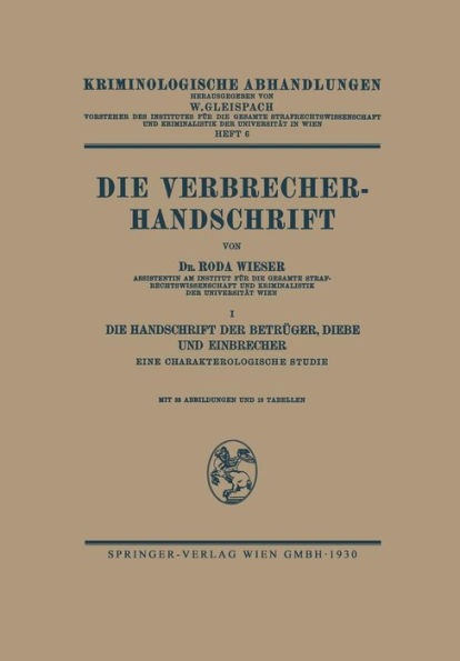 Die Verbrecher-Handschrift: I: Die Handschrift der Betrüger, Diebe und Einbrecher Eine Charakterologische Studie