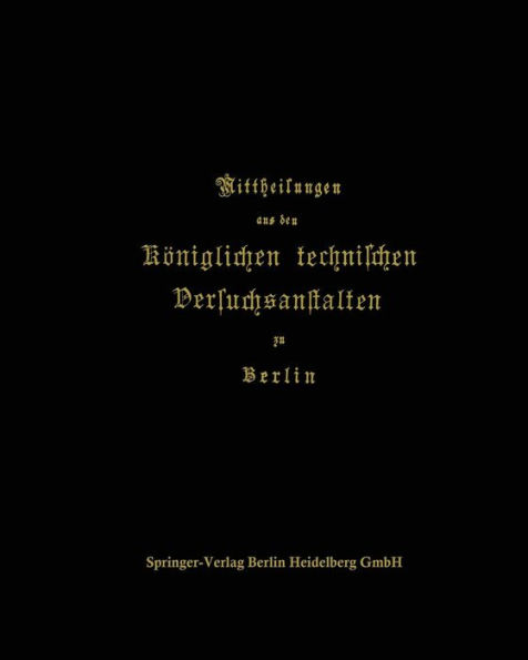 Mittheilungen aus den Königlichen technischen Versuchsanstalten zu Berlin