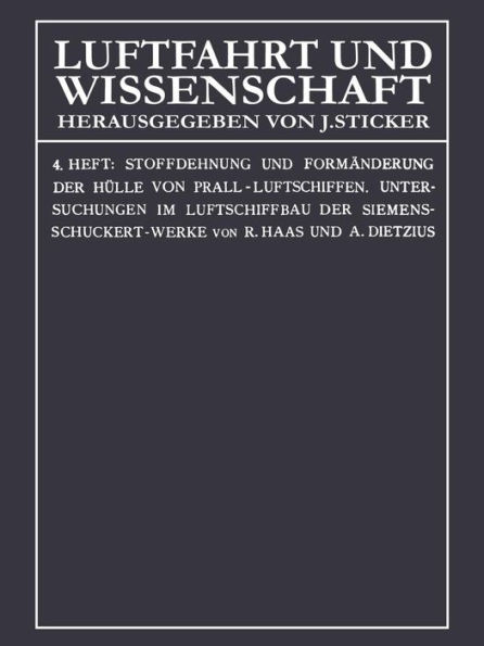 Stoffdehnung und Formï¿½nderung der Hï¿½lle von Prall-Luftschiffen: Untersuchungen im Luftschiffbau der Siemens-Schuckert-Werke