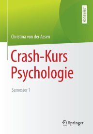 Title: Crash-Kurs Psychologie: Semester 1, Author: Christina von der Assen