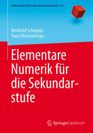 Title: Elementare Numerik für die Sekundarstufe, Author: Berthold Schuppar