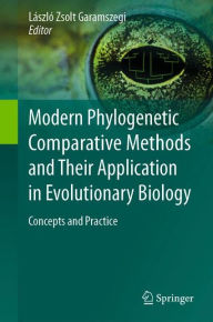 Title: Modern Phylogenetic Comparative Methods and Their Application in Evolutionary Biology: Concepts and Practice, Author: Lïszlï Zsolt Garamszegi