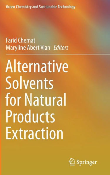 Alternative Solvents for Natural Products Extraction