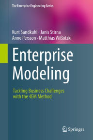 Title: Enterprise Modeling: Tackling Business Challenges with the 4EM Method, Author: Kurt Sandkuhl