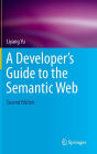 A Developer's Guide to the Semantic Web / Edition 2