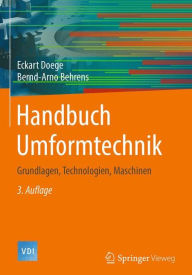Title: Handbuch Umformtechnik: Grundlagen, Technologien, Maschinen, Author: Eckart Doege