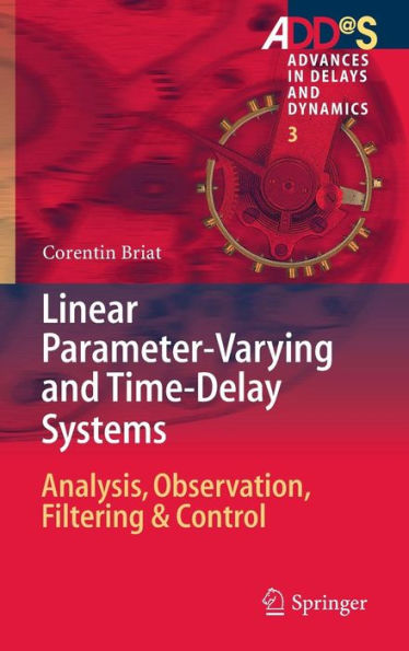 Linear Parameter-Varying and Time-Delay Systems: Analysis, Observation, Filtering & Control