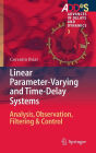 Linear Parameter-Varying and Time-Delay Systems: Analysis, Observation, Filtering & Control