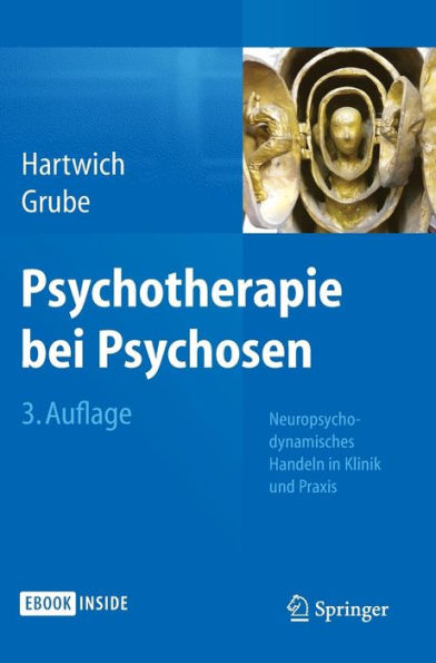 Psychotherapie bei Psychosen: Neuropsychodynamisches Handeln Klinik und Praxis