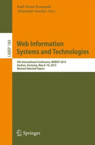 Title: Web Information Systems and Technologies: 9th International Conference, WEBIST 2013, Aachen, Germany, May 8-10, 2013, Revised Selected Papers, Author: Karl-Heinz Krempels