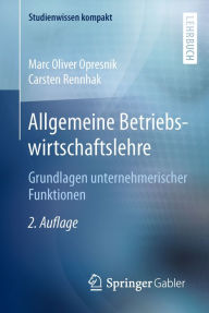 Title: Allgemeine Betriebswirtschaftslehre: Grundlagen unternehmerischer Funktionen, Author: Marc Oliver Opresnik