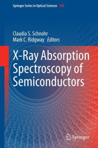 Title: X-Ray Absorption Spectroscopy of Semiconductors, Author: Claudia S. Schnohr