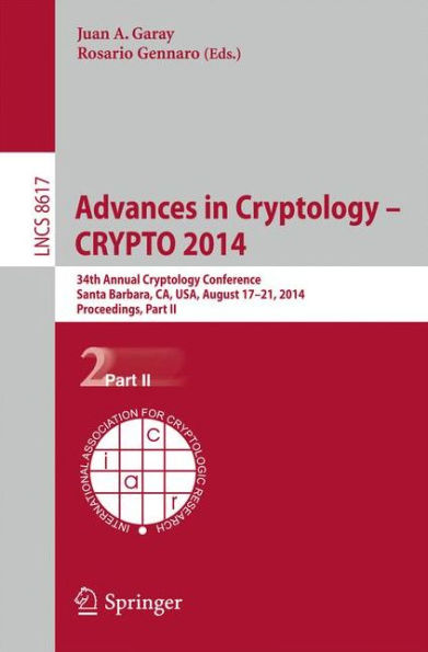 Advances in Cryptology -- CRYPTO 2014: 34th Annual Cryptology Conference, Santa Barbara, CA, USA, August 17-21, 2014, Proceedings, Part II