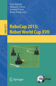 Title: RoboCup 2013: Robot World Cup XVII, Author: Sven Behnke