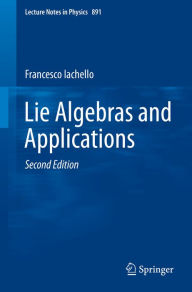 Title: Lie Algebras and Applications, Author: Francesco Iachello