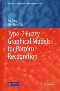 Title: Type-2 Fuzzy Graphical Models for Pattern Recognition, Author: Jia Zeng