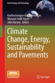 Title: Climate Change, Energy, Sustainability and Pavements, Author: Kasthurirangan Gopalakrishnan