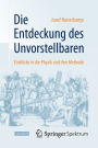 Die Entdeckung des Unvorstellbaren: Einblicke in die Physik und ihre Methode