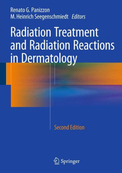 Radiation Treatment and Radiation Reactions in Dermatology / Edition 2