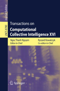 Title: Transactions on Computational Collective Intelligence XVI, Author: Ryszard Kowalczyk