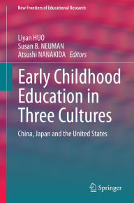 Title: Early Childhood Education in Three Cultures: China, Japan and the United States, Author: Liyan HUO