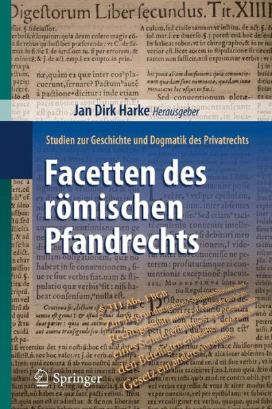 Facetten des römischen Pfandrechts: Studien zur Geschichte und Dogmatik des Privatrechts