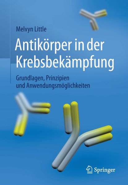 Antikï¿½rper in der Krebsbekï¿½mpfung: Grundlagen, Prinzipien und Anwendungsmï¿½glichkeiten