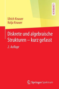 Title: Diskrete und algebraische Strukturen - kurz gefasst, Author: Ulrich Knauer