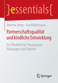 Title: Partnerschaftsqualität und kindliche Entwicklung: Ein Überblick für Therapeuten, Pädagogen und Pädiater, Author: Martina Zemp