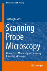 Title: Scanning Probe Microscopy: Atomic Force Microscopy and Scanning Tunneling Microscopy, Author: Bert Voigtländer