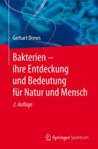Title: Bakterien - ihre Entdeckung und Bedeutung fï¿½r Natur und Mensch, Author: Gerhart Drews