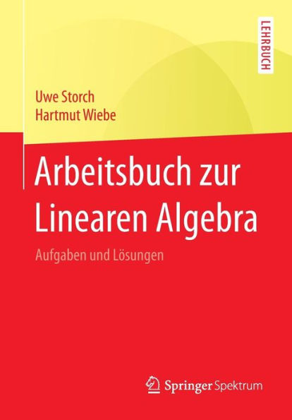 Arbeitsbuch zur Linearen Algebra: Aufgaben und Lï¿½sungen