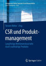 CSR und Produktmanagement: Langfristige Wettbewerbsvorteile durch nachhaltige Produkte