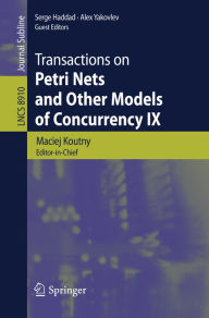 Title: Transactions on Petri Nets and Other Models of Concurrency IX, Author: Maciej Koutny