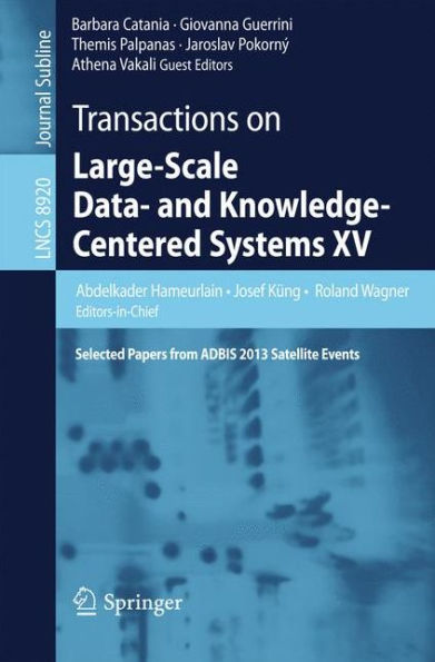 Transactions on Large-Scale Data- and Knowledge-Centered Systems XV: Selected Papers from ADBIS 2013 Satellite Events