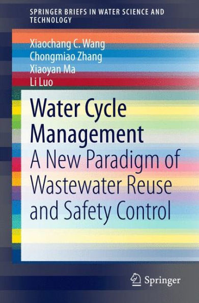 Water Cycle Management: A New Paradigm of Wastewater Reuse and Safety Control