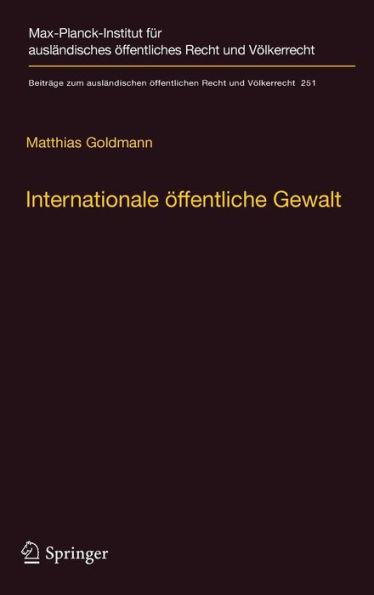 Internationale öffentliche Gewalt: Handlungsformen internationaler Institutionen im Zeitalter der Globalisierung