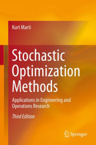 Title: Stochastic Optimization Methods: Applications in Engineering and Operations Research, Author: Kurt Marti