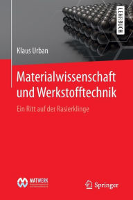 Title: Materialwissenschaft und Werkstofftechnik: Ein Ritt auf der Rasierklinge, Author: Klaus Urban