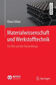 Title: Materialwissenschaft und Werkstofftechnik: Ein Ritt auf der Rasierklinge, Author: Klaus Urban